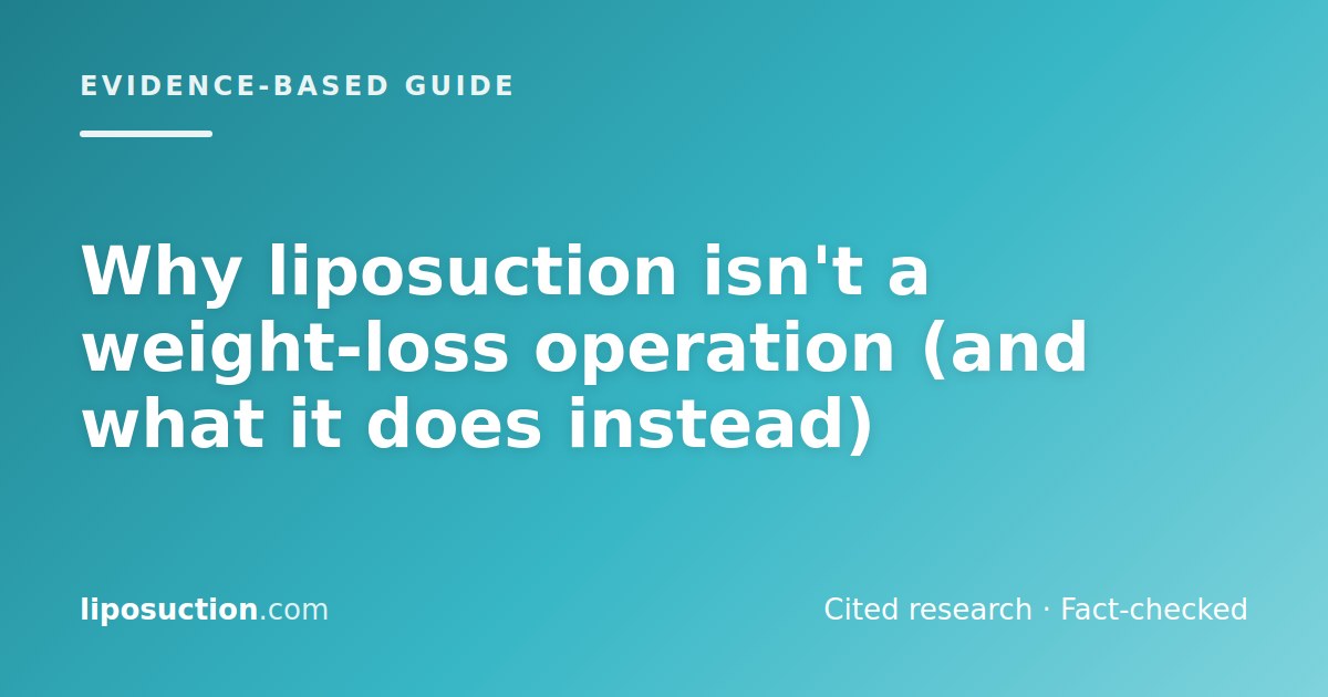 Why liposuction isn't a weight-loss operation (and what it does instead)